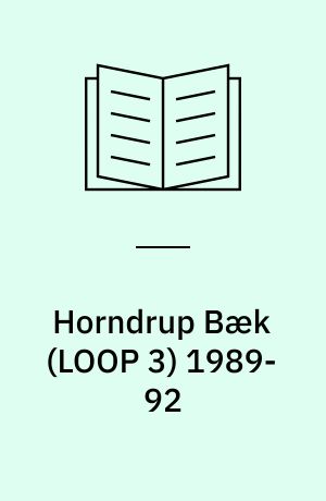 Horndrup Bæk (LOOP 3) 1989-92 : landbrugsdrift, næringsstofudvaskning, stoftransport, vandløbsbiologi