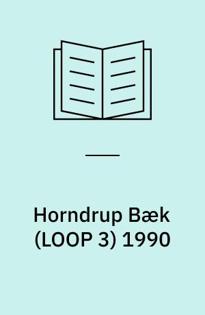 Horndrup Bæk (LOOP 3) 1990 : stoftransport og vandløbsbiologi