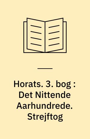 Horats. 3. bog : Det Nittende Aarhundrede. Strejftog