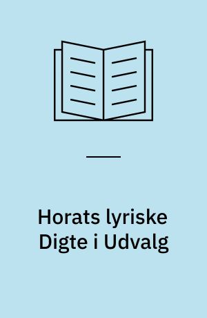 Horats lyriske Digte i Udvalg