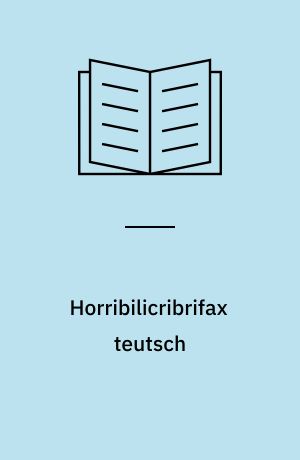 Horribilicribrifax teutsch : Scherzspiel