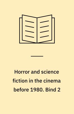Horror and science fiction in the cinema before 1980. Bind 2