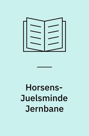 Horsens-Juelsminde Jernbane : af B. Wilcke og P. Thomassen