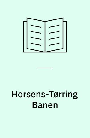 Horsens-Tørring Banen : af B. Wilcke og P. Thomassen