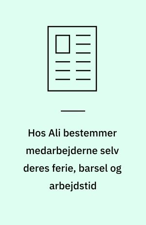 Hos Ali bestemmer medarbejderne selv deres ferie, barsel og arbejdstid
