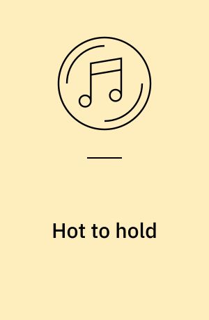 Hot to hold