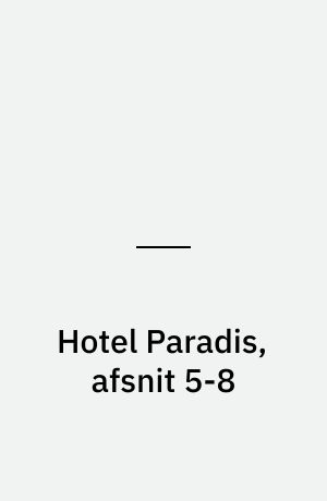 Hotel Paradis, afsnit 5-8