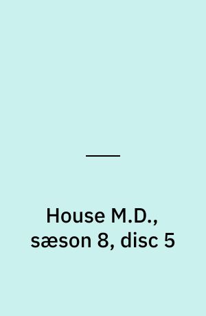 House M.D., sæson 8, disc 5
