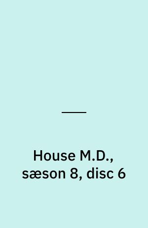 House M.D., sæson 8, disc 6