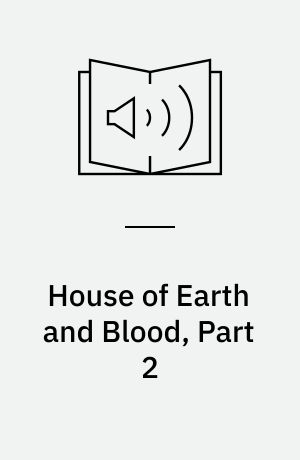 House of Earth and Blood, Part 2