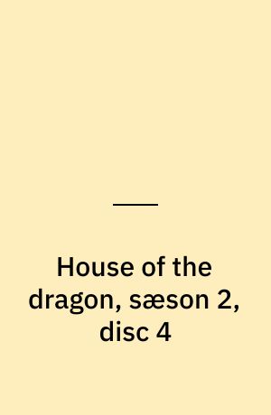 House of the dragon, sæson 2, disc 4