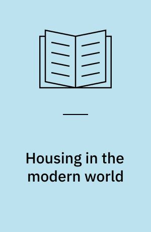 Housing in the modern world : Man's struggle for shelter in an urbanizing world