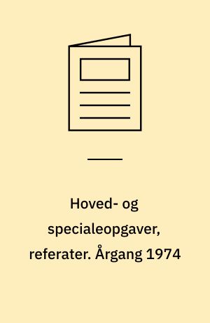 Hoved- og specialeopgaver, referater : registrant over hovedopgaver udarbejdet ved Danmarks Biblioteksskole sektion I og II. Årgang 1974