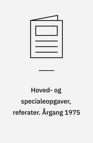Hoved- og specialeopgaver, referater : registrant over hovedopgaver udarbejdet ved Danmarks Biblioteksskole sektion I og II. Årgang 1975