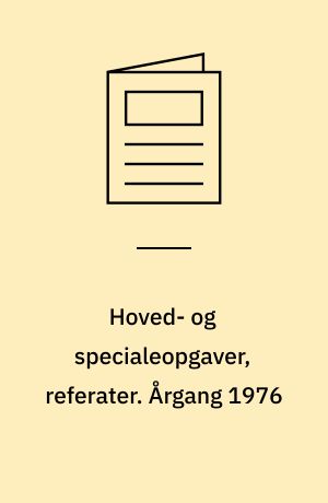 Hoved- og specialeopgaver, referater : registrant over hovedopgaver udarbejdet ved Danmarks Biblioteksskole sektion I og II. Årgang 1976