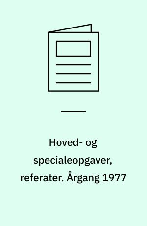 Hoved- og specialeopgaver, referater : registrant over hovedopgaver udarbejdet ved Danmarks Biblioteksskole sektion I og II. Årgang 1977