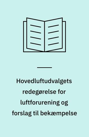 Hovedluftudvalgets redegørelse for luftforurening og forslag til bekæmpelse