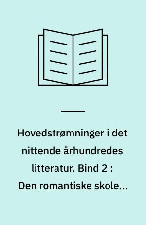 Hovedstrømninger i det nittende århundredes litteratur. Bind 2 : Den romantiske skole i Tyskland