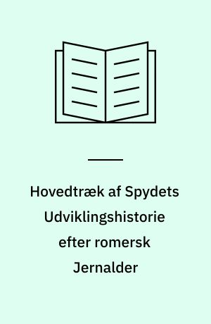 Hovedtræk af Spydets Udviklingshistorie efter romersk Jernalder