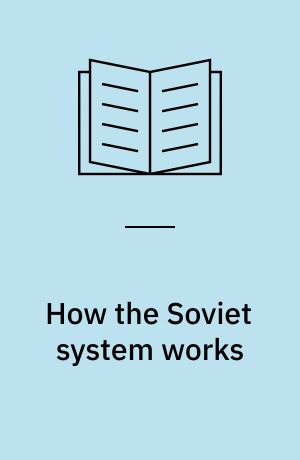 How the Soviet system works : Cultural, psychological and social themes