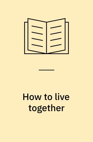 How to live together : novelistic simulations of some everyday spaces