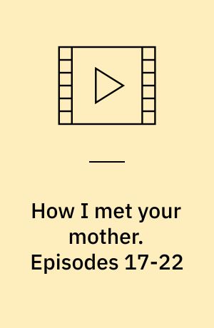 How I met your mother. Episodes 17-22 (Stor skrift)