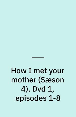 How I met your mother. Dvd 1, episodes 1-8