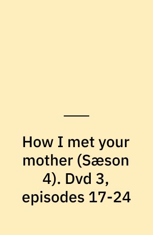 How I met your mother. Dvd 3, episodes 17-24