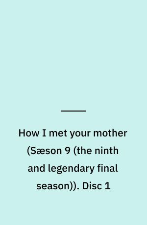 How I met your mother. Disc 1