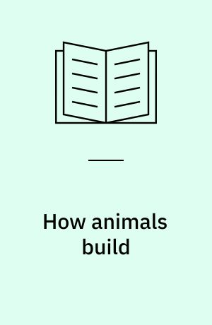 How animals build