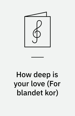 How deep is your love : SATB/piano