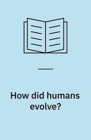 How did humans evolve? : reflections on the uniquely unique species