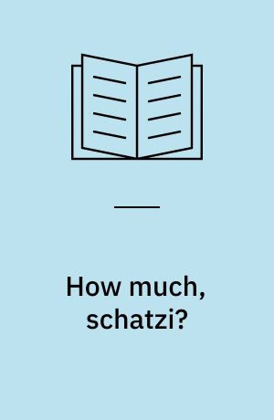 How much, schatzi?