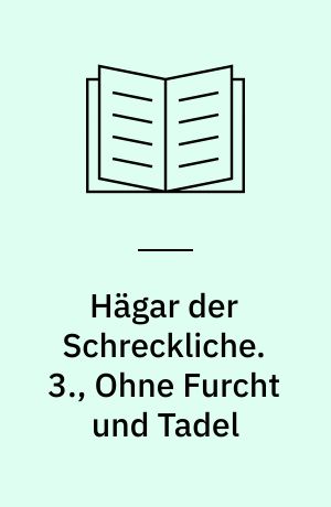 Hägar der Schreckliche. 3., Ohne Furcht und Tadel