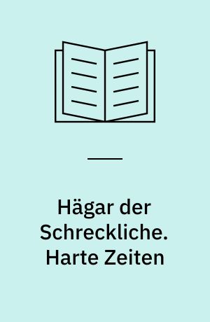 Hägar der Schreckliche. Harte Zeiten