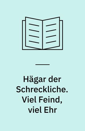Hägar der Schreckliche. Viel Feind, viel Ehr