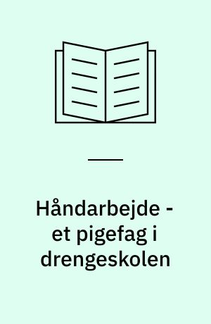Håndarbejde - et pigefag i drengeskolen