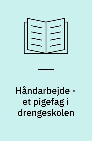 Håndarbejde - et pigefag i drengeskolen