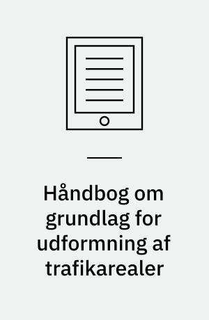 Håndbog om grundlag for udformning af trafikarealer