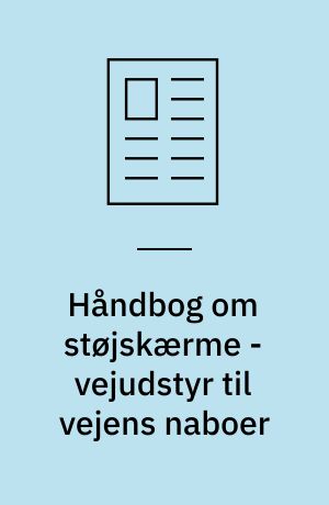 Håndbog om støjskærme - vejudstyr til vejens naboer