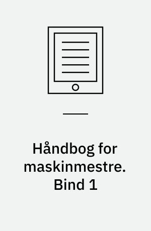 Håndbog for maskinmestre. Bind 1