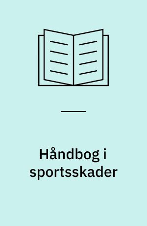 Håndbog i sportsskader : forebyggelse, skadeguide, førstehjælp
