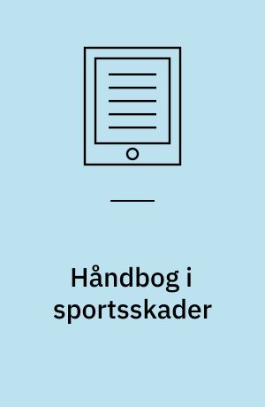 Håndbog i sportsskader : forebyggelse, skadeguide, førstehjælp