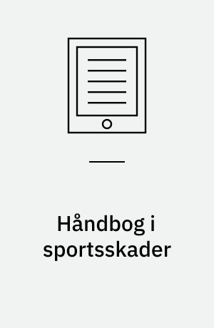 Håndbog i sportsskader : forebyggelse, skadeguide, førstehjælp