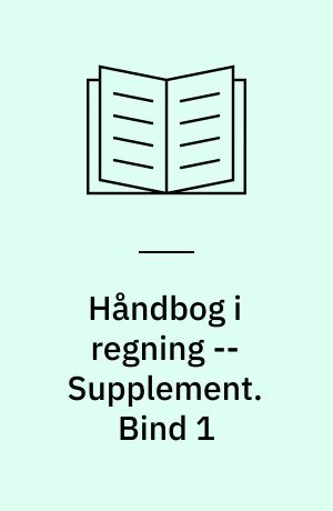 Håndbog i regning -- Supplement. Bind 1