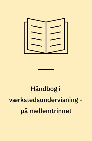 Håndbog i værkstedsundervisning - på mellemtrinnet