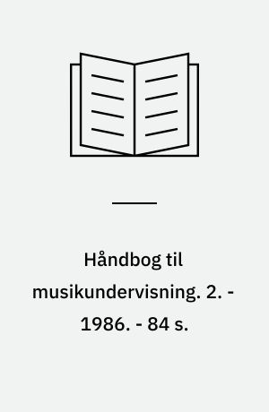 Håndbog til musikundervisning : metodik, didaktik, sammenspil, sammensang, satslære, formlære, melodilære, solmisation, rytmelære, harmonilære, bevægelse m.m. 2. - 1986. - 84 s. : ill.