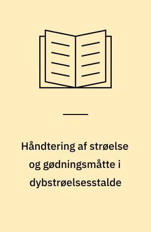 Håndtering af strøelse og gødningsmåtte i dybstrøelsesstalde