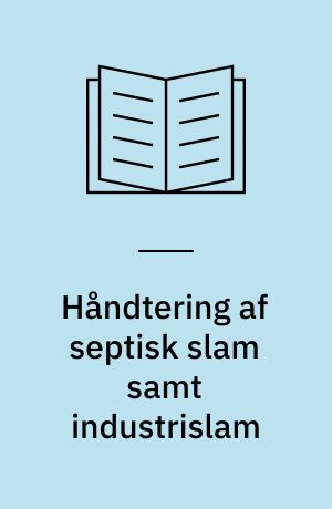 Håndtering af septisk slam samt industrislam