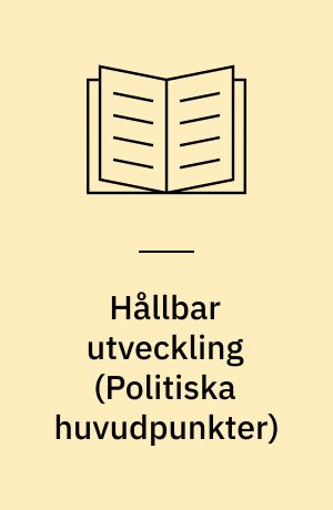 Hållbar utveckling : en ny kurs för Norden : \politiska huvudpunkter\
